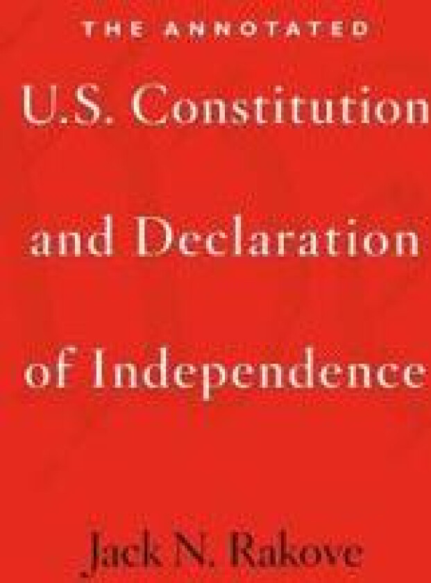 The Annotated U.S. Constitution and Declaration of Independence