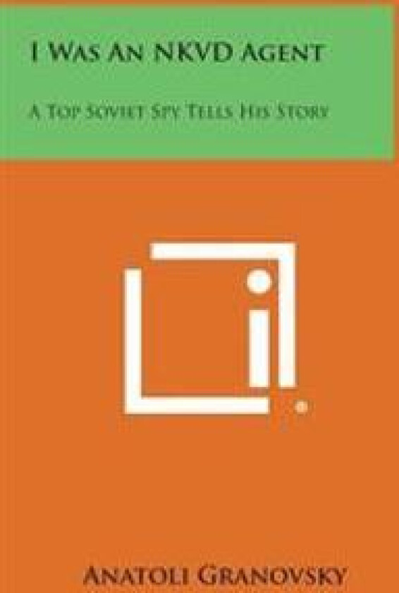 I Was an Nkvd Agent: A Top Soviet Spy Tells His Story