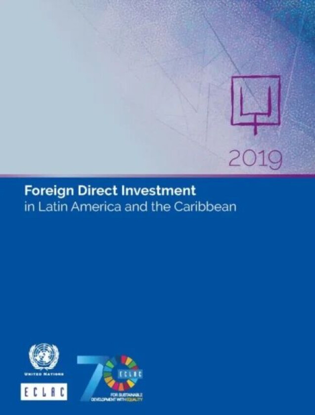 Foreign direct investment in Latin America and the Caribbean 2019 av United Nations: Economic Commission for Latin America and the Caribbean