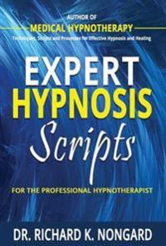 Expert Hypnosis Scripts for the Professional Hypnotherapist