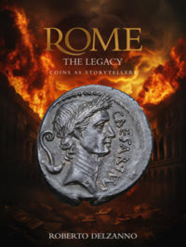 Rome the Legacy - Coins as storytellers - An epic story