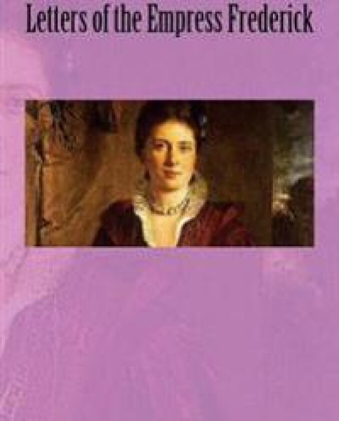 Letters of the Empress Frederick