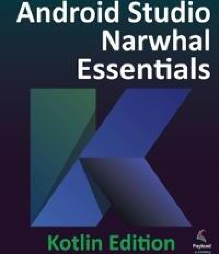 Android Studio Narwhal Essentials - Kotlin Edition