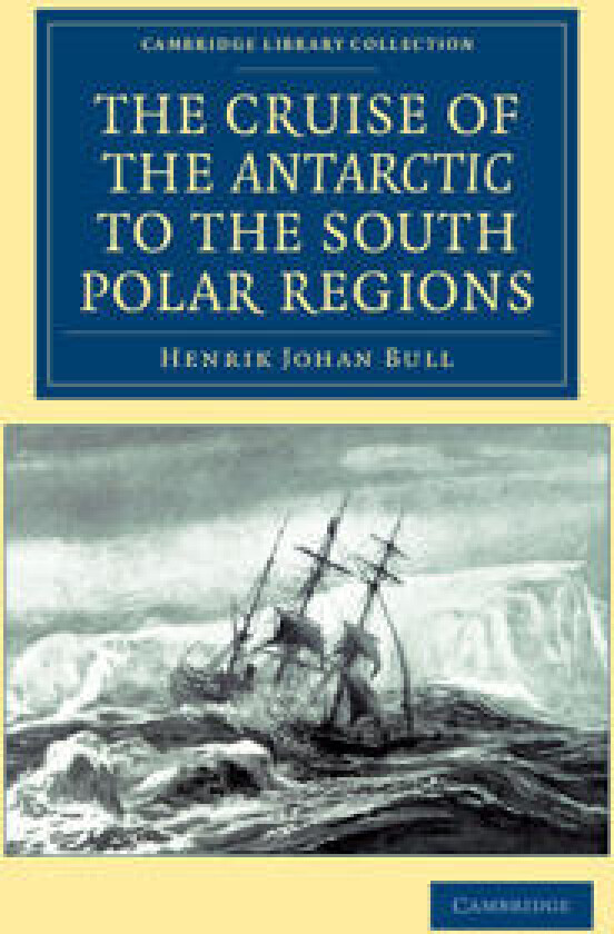 The Cruise of the Antarctic to the South Polar Regions