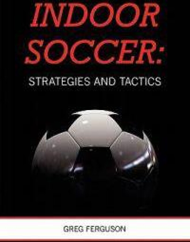 Indoor Soccer: Strategies and Tactics