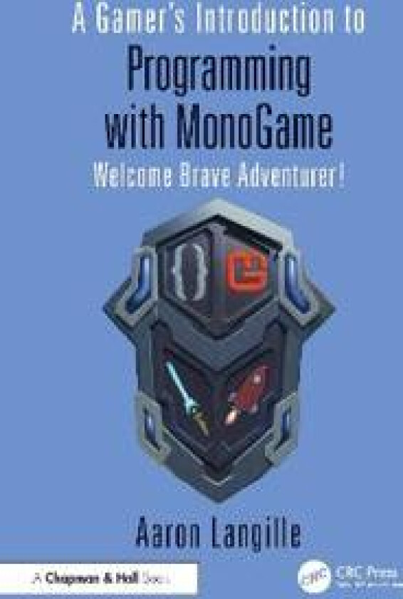 A Gamer's Introduction to Programming with MonoGame