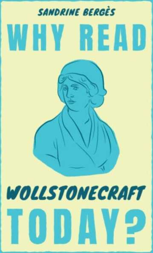 Why Read Wollstonecraft Today?