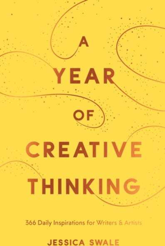 A Year of Creative Thinking 366 Daily Inspirations for Writers and Artists