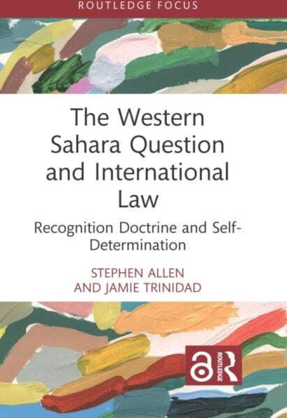 The Western Sahara Question and International Law Recognition Doctrine and SelfDetermination