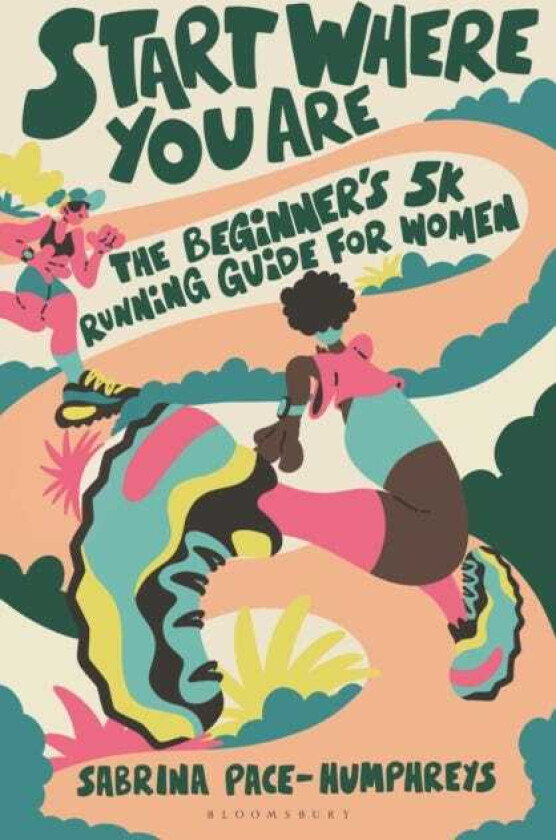 Start Where You Are The Beginner’s 5k Running Guide for Women