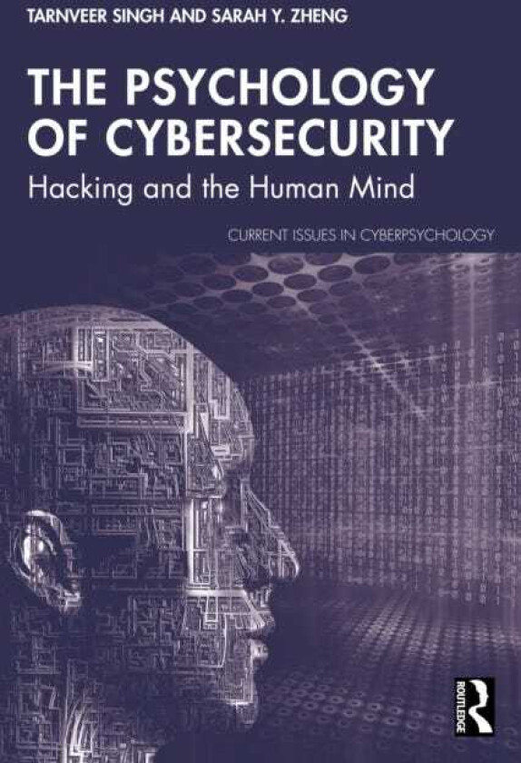 The Psychology of Cybersecurity Hacking and the Human Mind