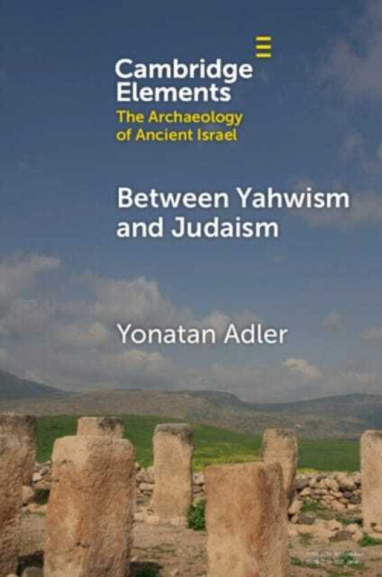BetweenYahwismand Judaism Judean Cult and Culture during the Early Hellenistic Period (332–175 BCE)