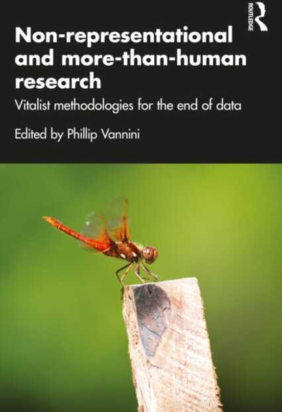 Nonrepresentational and morethanhuman research Vitalist methodologies for the end of data