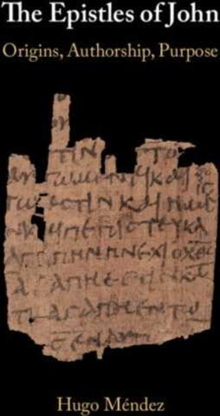 The Epistles of John Origins, Authorship, Purpose