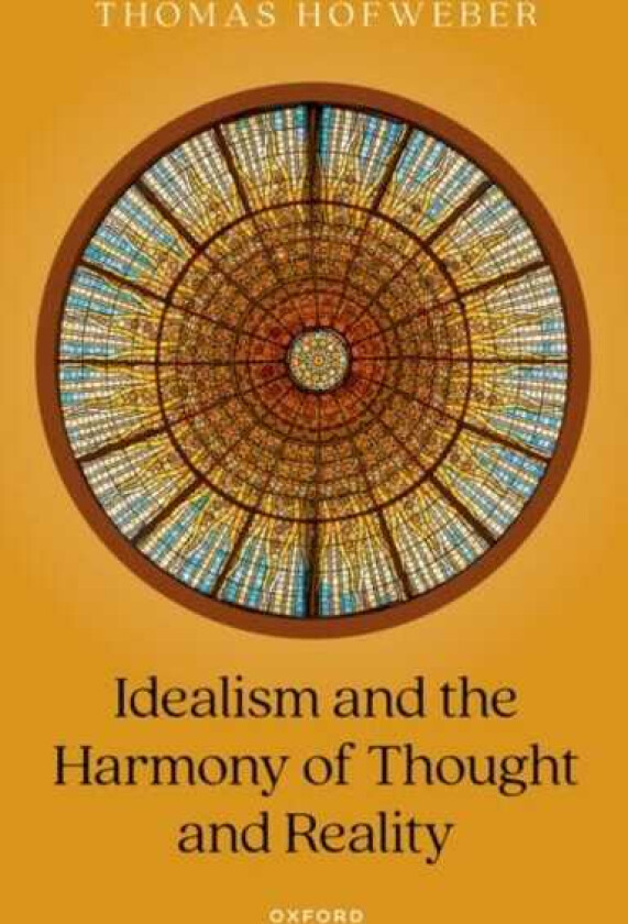 Idealism and the Harmony of Thought and Reality