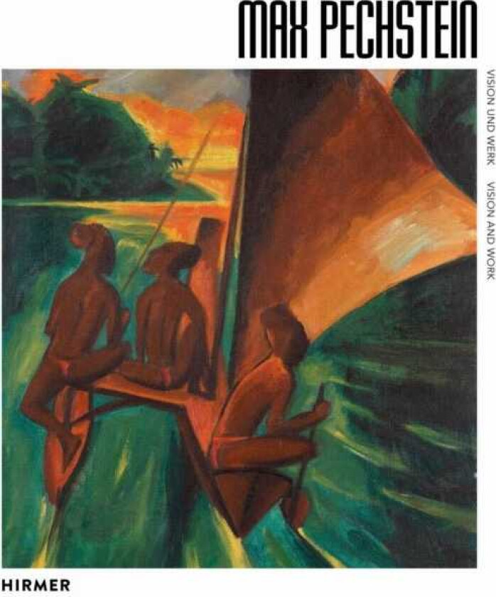 Max Pechstein Vision and Work