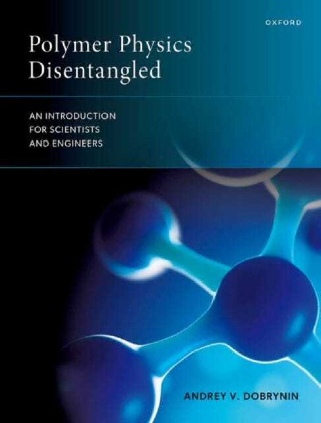 Polymer Physics Disentangled An Introduction for Scientists and Engineers