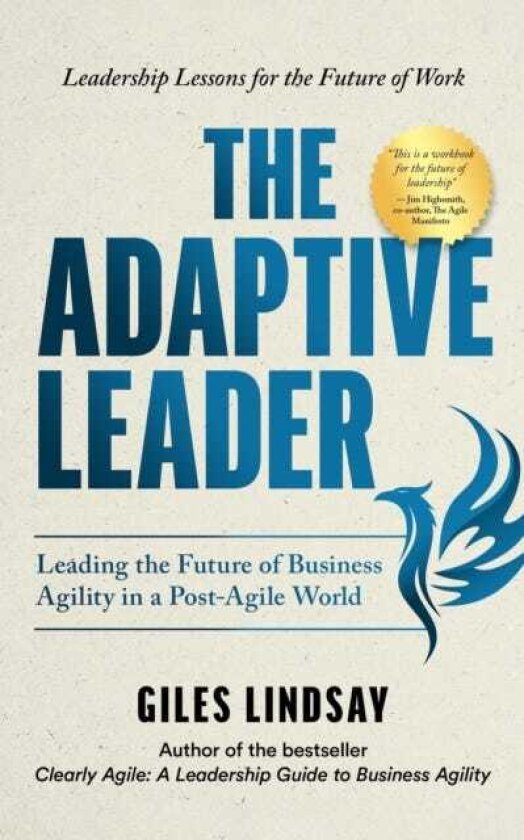 The Adaptive Leader Leading the Future of Business Agility in a PostAgile World