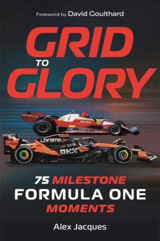 Grid to Glory 75 Milestone Formula One Moments