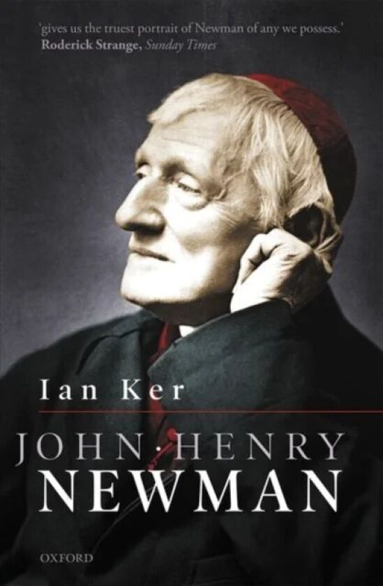 John Henry Newman av Ian (Fellow Fellow Blackfriars Oxford) Ker