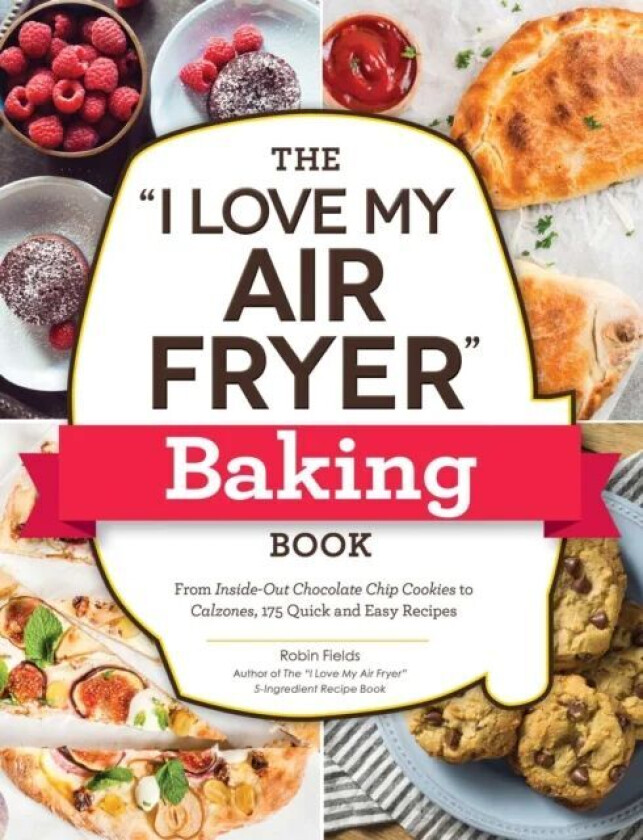 The "I Love My Air Fryer" Baking Book av Robin Fields