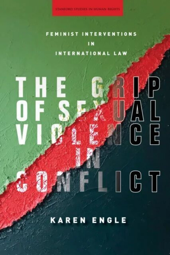 The Grip of Sexual Violence in Conflict av Karen Engle