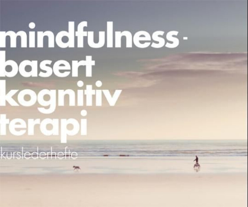 Mindfulnessbasert kognitiv terapi av Rebekka Egeland, Signe-Lene Kvarstein