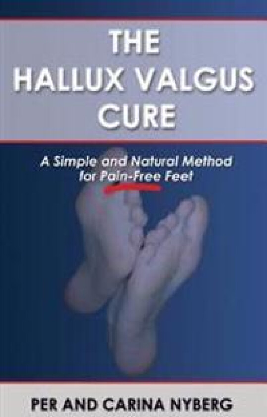 The Hallux Valgus Cure: A Simple and Natural Method for Pain-Free Feet