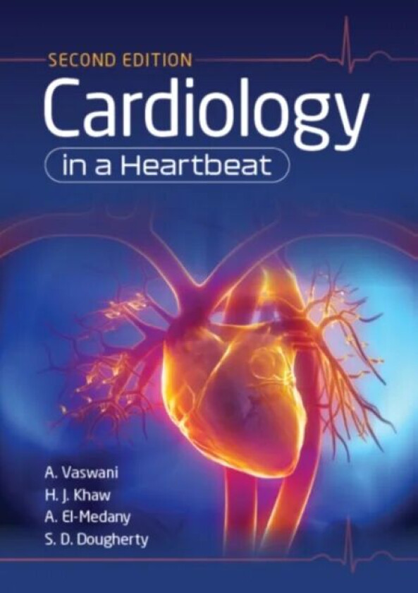 Cardiology in a Heartbeat, second edition av Amar (MBChB MRCP (UK) (Edinburgh)) Vaswani, Hwan Juet (MBChB (Edinburgh)) Khaw, Ahmed (MBChB MRCP (UK) MS