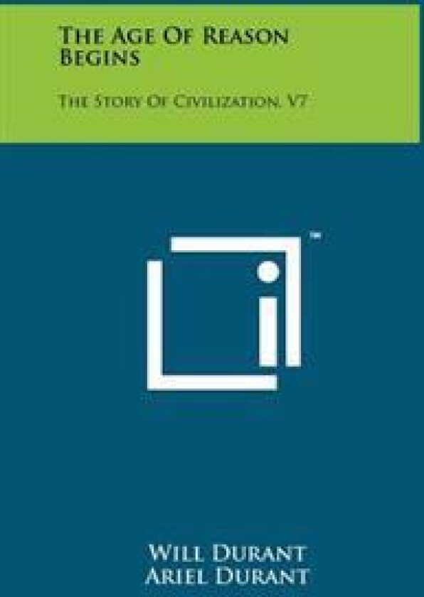 The Age of Reason Begins: The Story of Civilization, V7