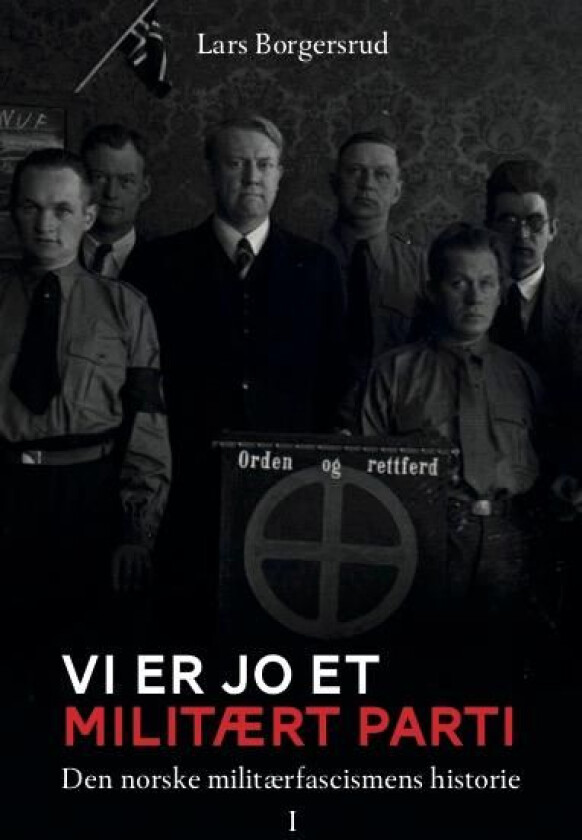 Vi er jo et militært parti av Lars Borgersrud