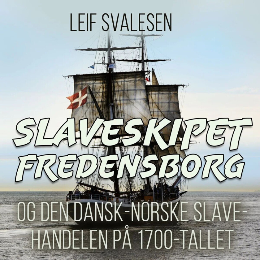 Slaveskipet Fredensborg av Leif Svalesen