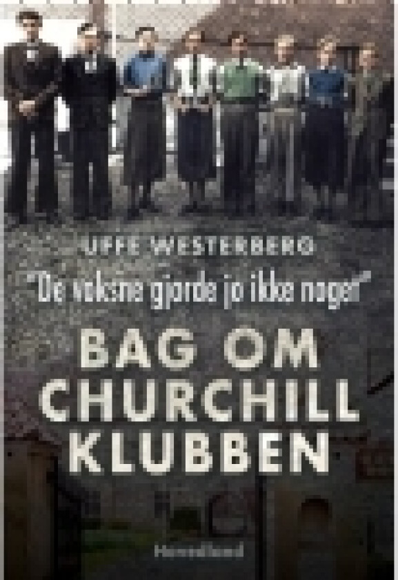 ”De voksne gjorde jo ikke noget” Bag om Churchill-klubben | Uffe Westerberg | Språk: Dansk