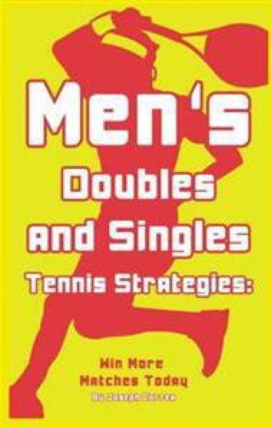 Mens Doubles and Singles Tennis Strategies: Win More Matches Today