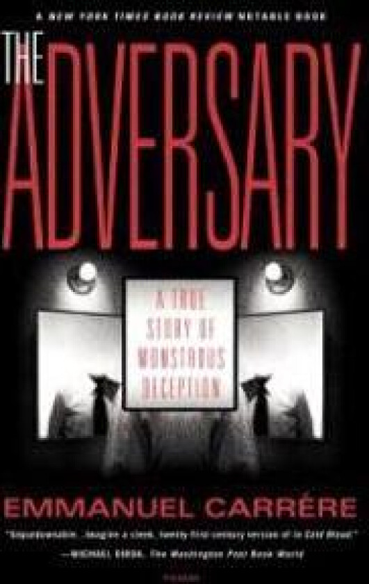 The Adversary: A True Story of Monstrous Deception
