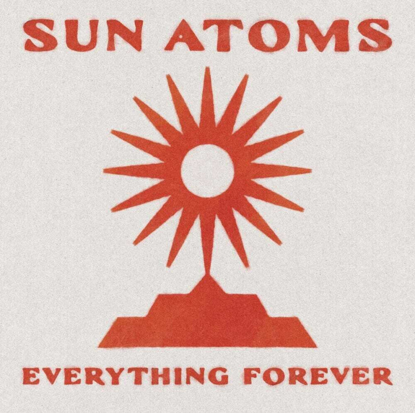 Sun Atoms Everything Forever LP/Vinyl