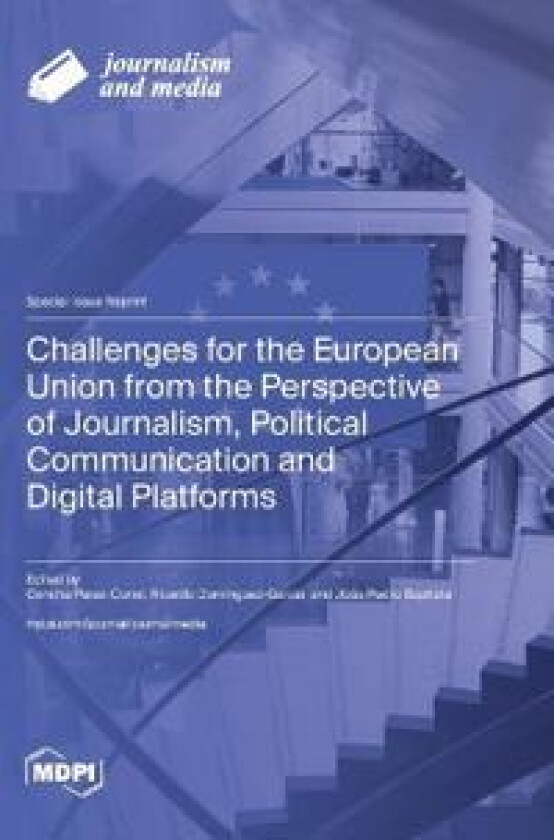 Challenges for the European Union from the Perspective of Journalism, Political Communication and Digital Platforms