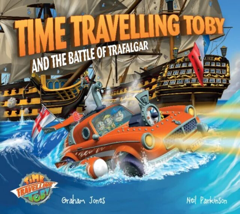 Time Travelling Toby and The Battle of Trafalgar av Graham Jones