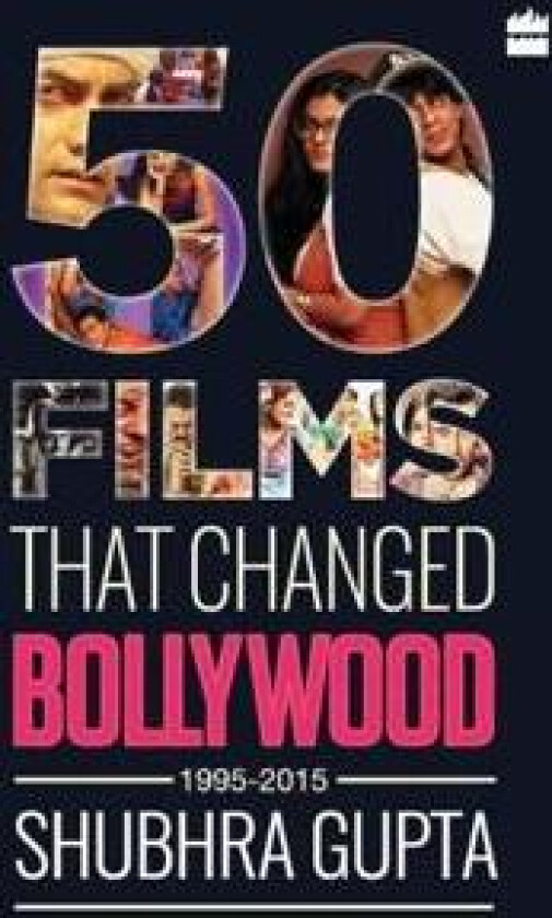 50 Films That Changed Bollywood, 1995-2015