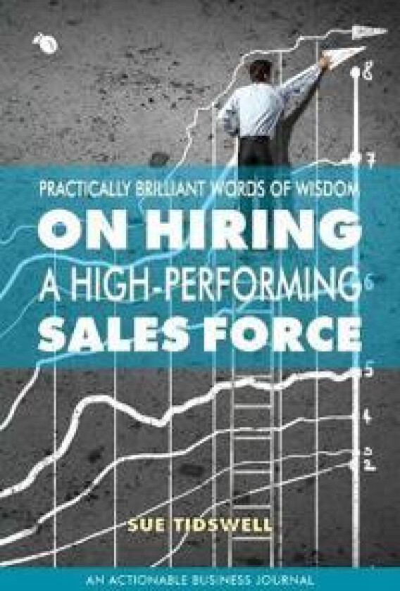 Practically Brilliant Words of Wisdom on Hiring a High-Performing Sales Force