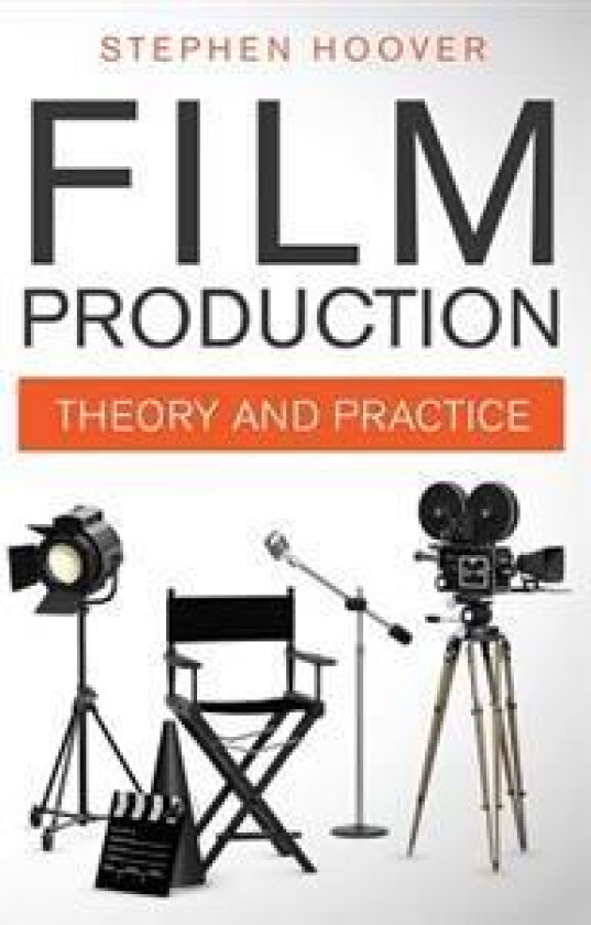 Film Production: Theory and Practice