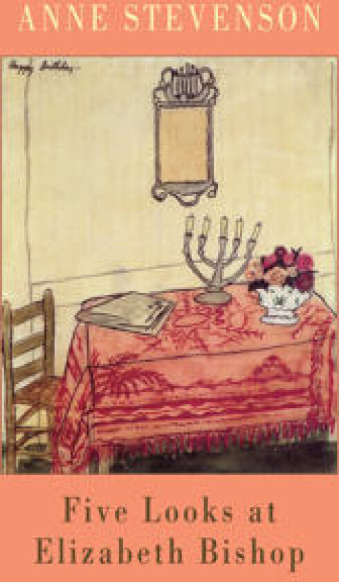 Five Looks at Elizabeth Bishop