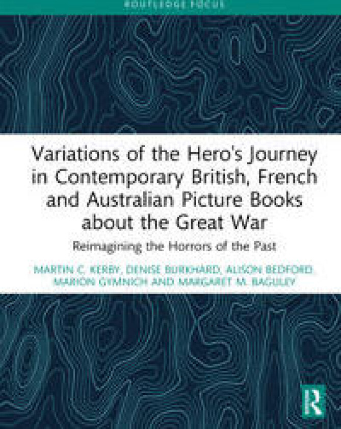 Variations of the Hero's Journey in Contemporary British, French and Australian Picture Books about the Great War