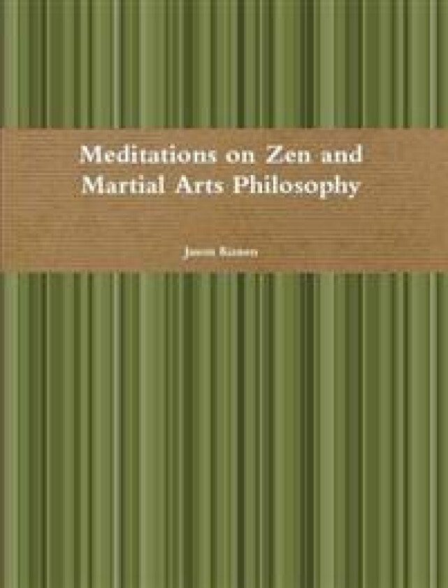 Meditations on Zen and Martial Arts Philosophy