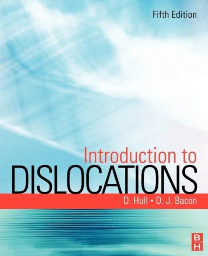 Introduction to Dislocations av Derek (Emeritus Professor School of Engineering University of Liverpool UK) Hull, D. J. (Emeritus Professor School of