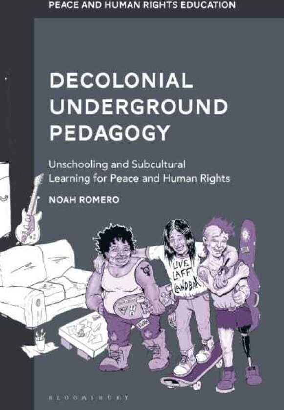 Decolonial Underground Pedagogy Unschooling and Subcultural Learning for Peace and Human Rights