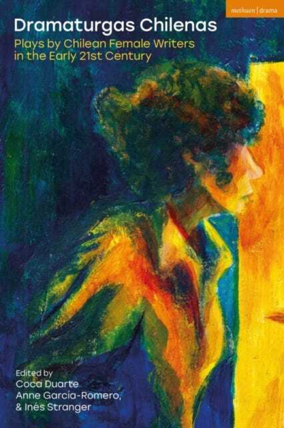 Dramaturgas Chilenas Plays by Chilean Female Writers in the Early 21st Century