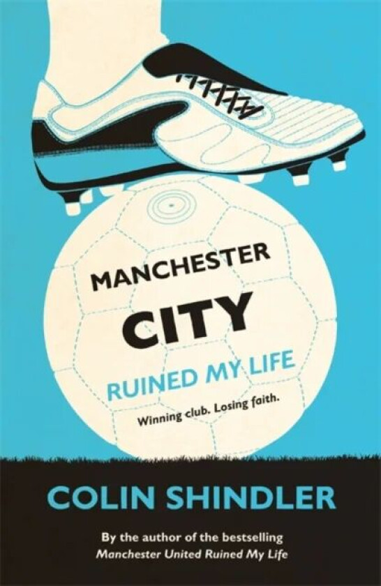 Manchester City Ruined My Life av Colin Shindler