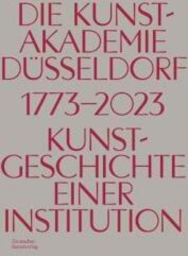 Die Kunstakademie Düsseldorf 1773–2023