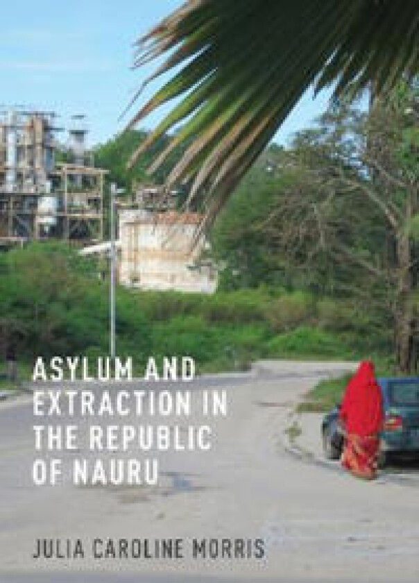 Asylum and Extraction in the Republic of Nauru